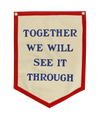 Together We Will See It Through Camp Flag - Oxford Pennant